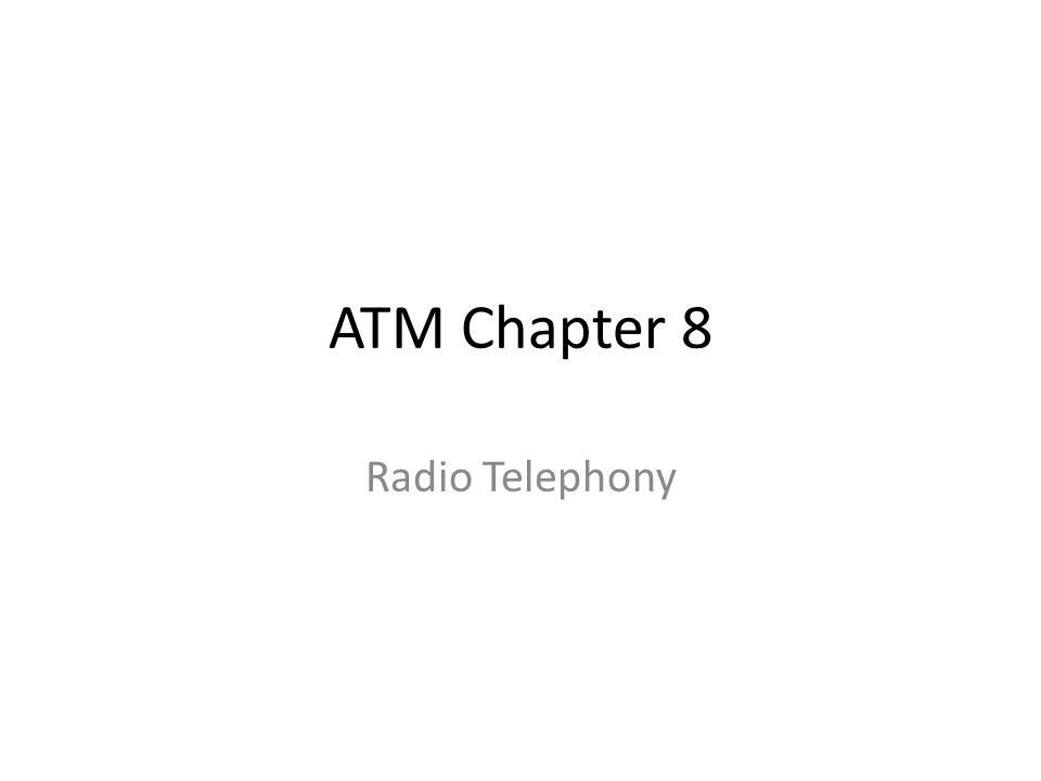 ATM Chapter 8 Radio Telephony. - ppt video online download