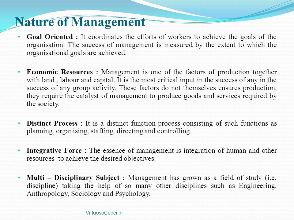 Nature of Management Goal Oriented : It coordinates the efforts of workers  to achieve the goals of the organisation. The success of management is  measured. - ppt video online download
