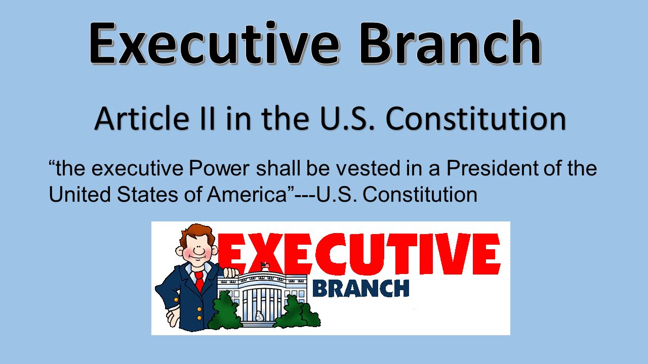 Migration taktik Prestige Article II in the U.S. Constitution “the executive Power shall be vested in  a President of the United States of America”---U.S. Constitution. - ppt  download