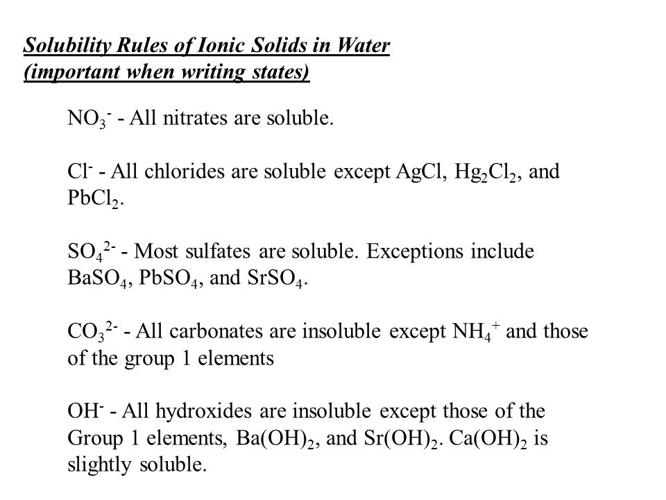 No 3 All Nitrates Are Soluble Cl All Chlorides Are Soluble Except Agcl Hg 2 Cl 2 And Pbcl 2 So 4 2 Most Sulfates Are Soluble Exceptions Ppt Download
