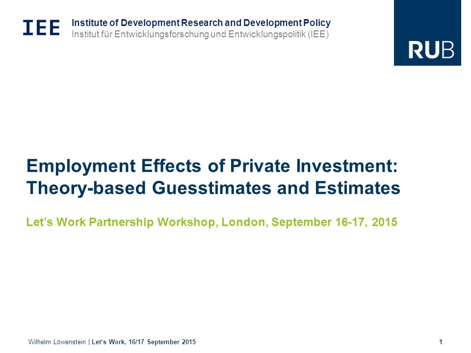 Iee Institute Of Development Research And Development Policy Institut Fur Entwicklungsforschung Und Entwicklungspolitik Iee Employment Effects Of Private Ppt Download