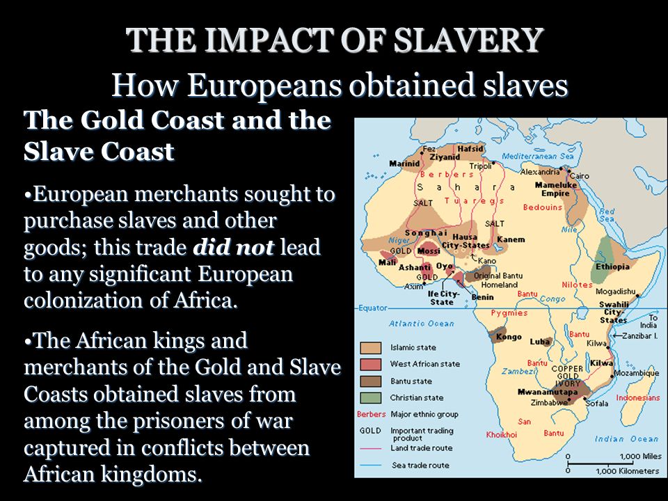 THE IMPACT OF SLAVERY How Europeans obtained slaves The Gold Coast and the  Slave Coast European merchants sought to purchase slaves and other goods;  this. - ppt download