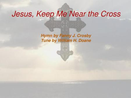 jesus keep me near the cross cyberhymnal?trackid=sp-006 jesus keep me near the cross cyberhymnal?trackid=sp-006