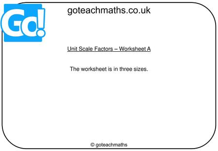 Unit Scale Factors – Worksheet A