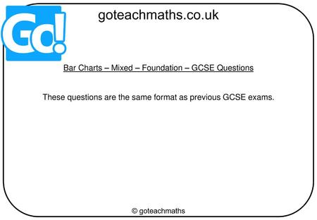 Bar Charts – Mixed – Foundation – GCSE Questions
