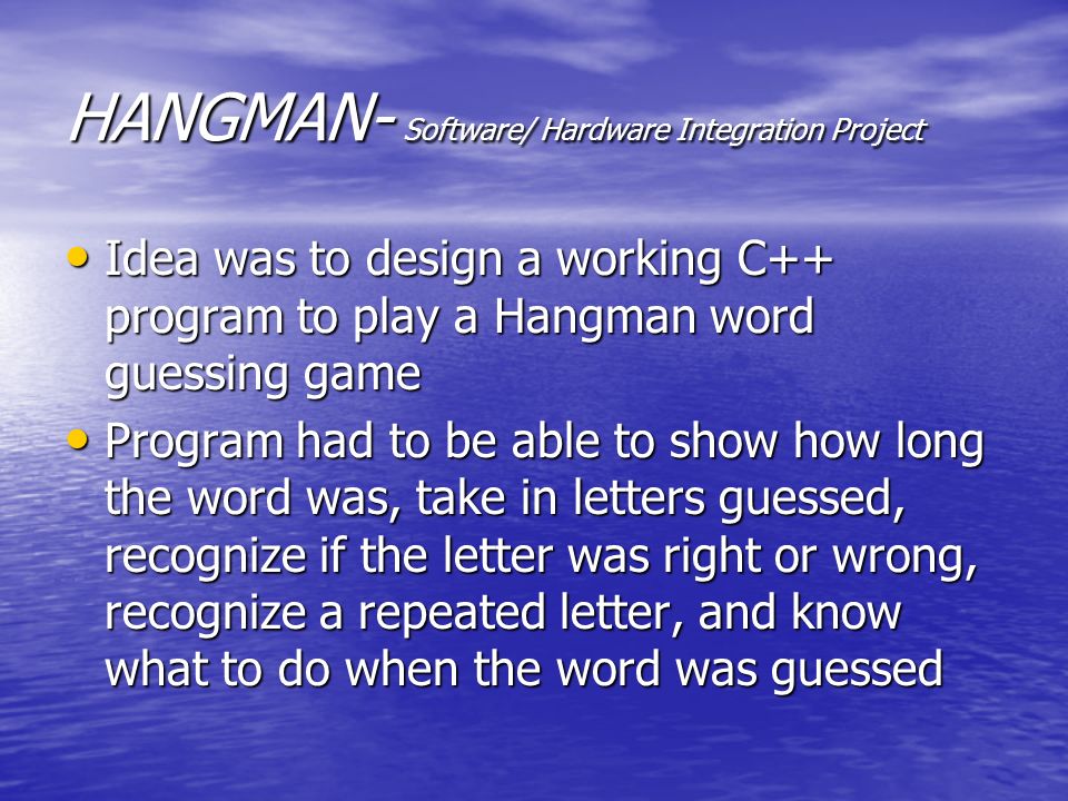 HANGMAN- Software/ Hardware Integration Project Idea was to design a  working C++ program to play a Hangman word guessing game Idea was to design  a working. - ppt download