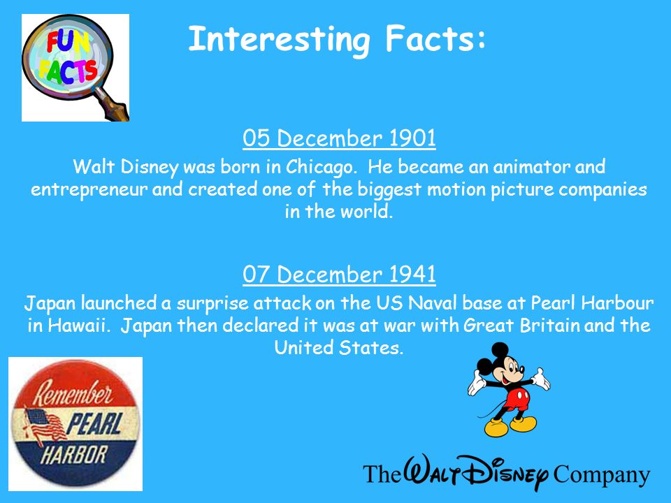 Interesting Facts: 05 December 1901 Walt Disney was born in Chicago. He  became an animator and entrepreneur and created one of the biggest motion  picture. - ppt download