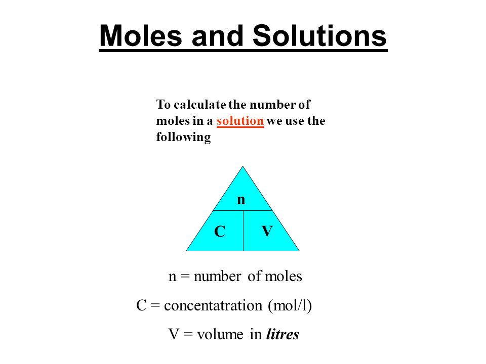 Moles And Solutions G N Gfm To Calculate The Number Of Moles In A Solution We Use The Following N Cv N Number Of Moles C Concentatration Mol L V Ppt Download