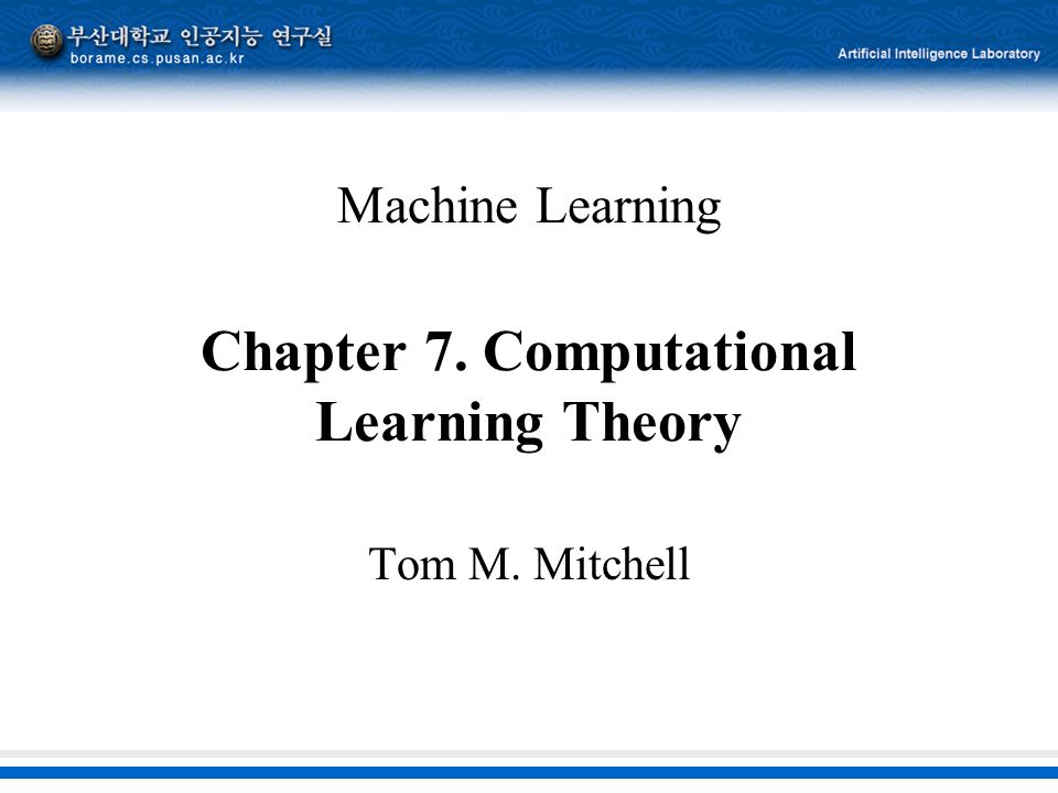 Machine Learning Chapter 7. Computational Learning Theory Tom M. Mitchell.  - ppt download