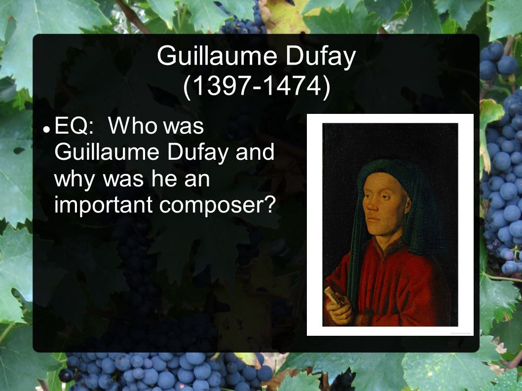 Guillaume Dufay Eq Who Was Guillaume Dufay And Why Was He An Important Composer Ppt Download Guillaume Dufay Eq Who Was Guillaume Dufay And Why Was He An Important Composer Ppt Download