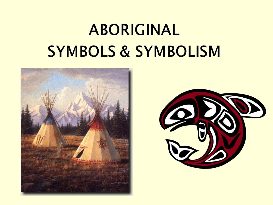 ABORIGINAL SYMBOLS & SYMBOLISM. Native American symbols offer a complete language of life, nature, and spirit. A language which is unmatched in it's depth. - ppt download