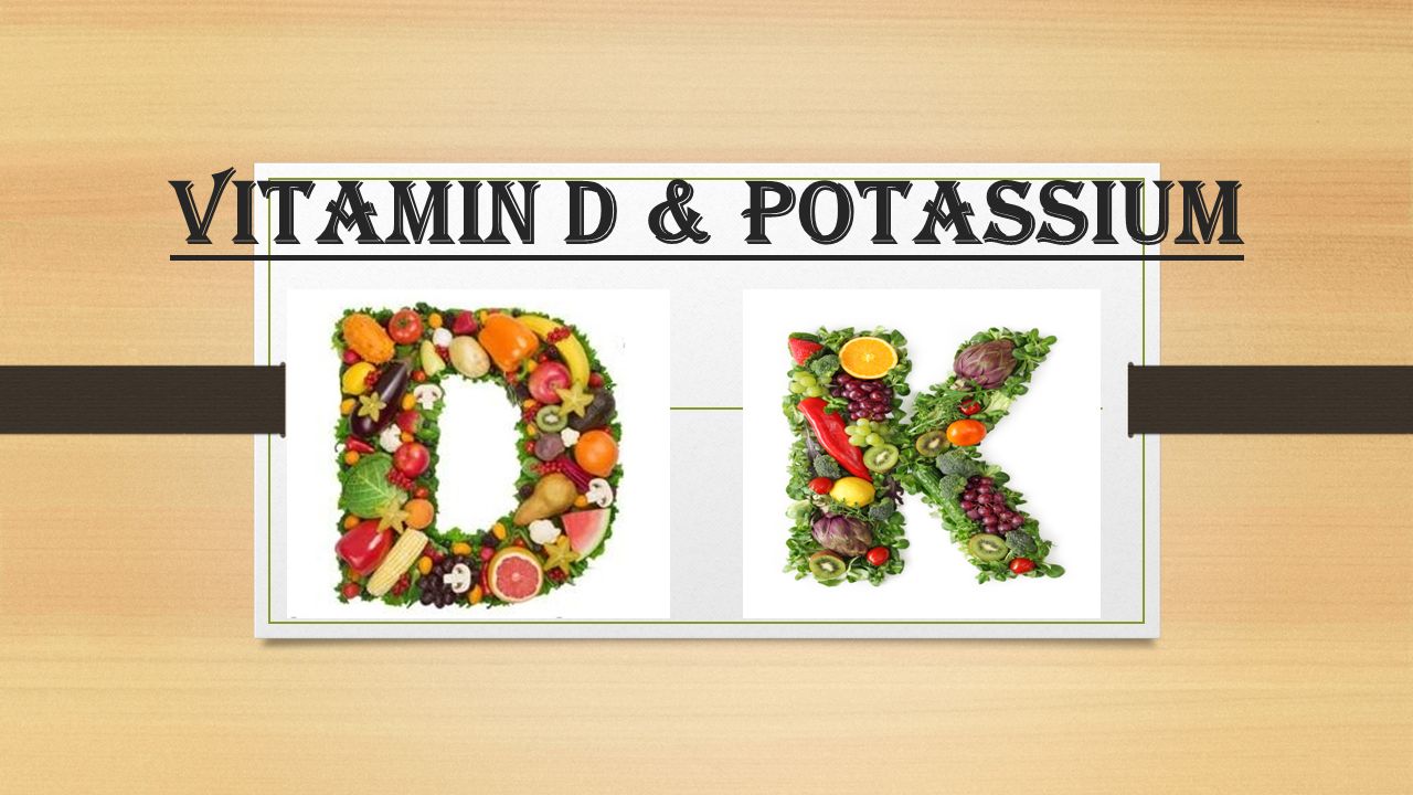 Vitamin d & Potassium. Role of vitamin d & potassium in the body Vitamin D  Helps calcium build strong bones. Regulate immune system. Deficiency of  vitamin. - ppt download