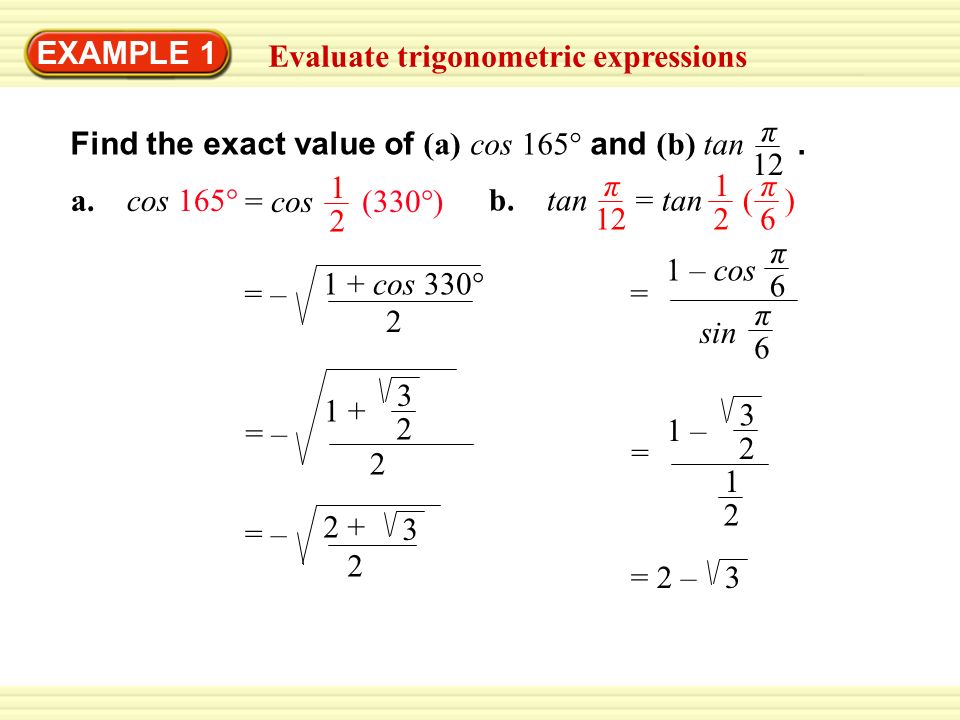 Example 1 Evaluate Trigonometric Expressions Find The Exact Value Of A Cos 165 And B Tan P 12 A Cos 165 1 2 Cos 330 1 Cos 330 2 Ppt Download Example 1 Evaluate Trigonometric Expressions Find The Exact Value Of A Cos 165 And B Tan P 12 A Cos 165 1 2 Cos 330 1 Cos 330 2 Ppt Download