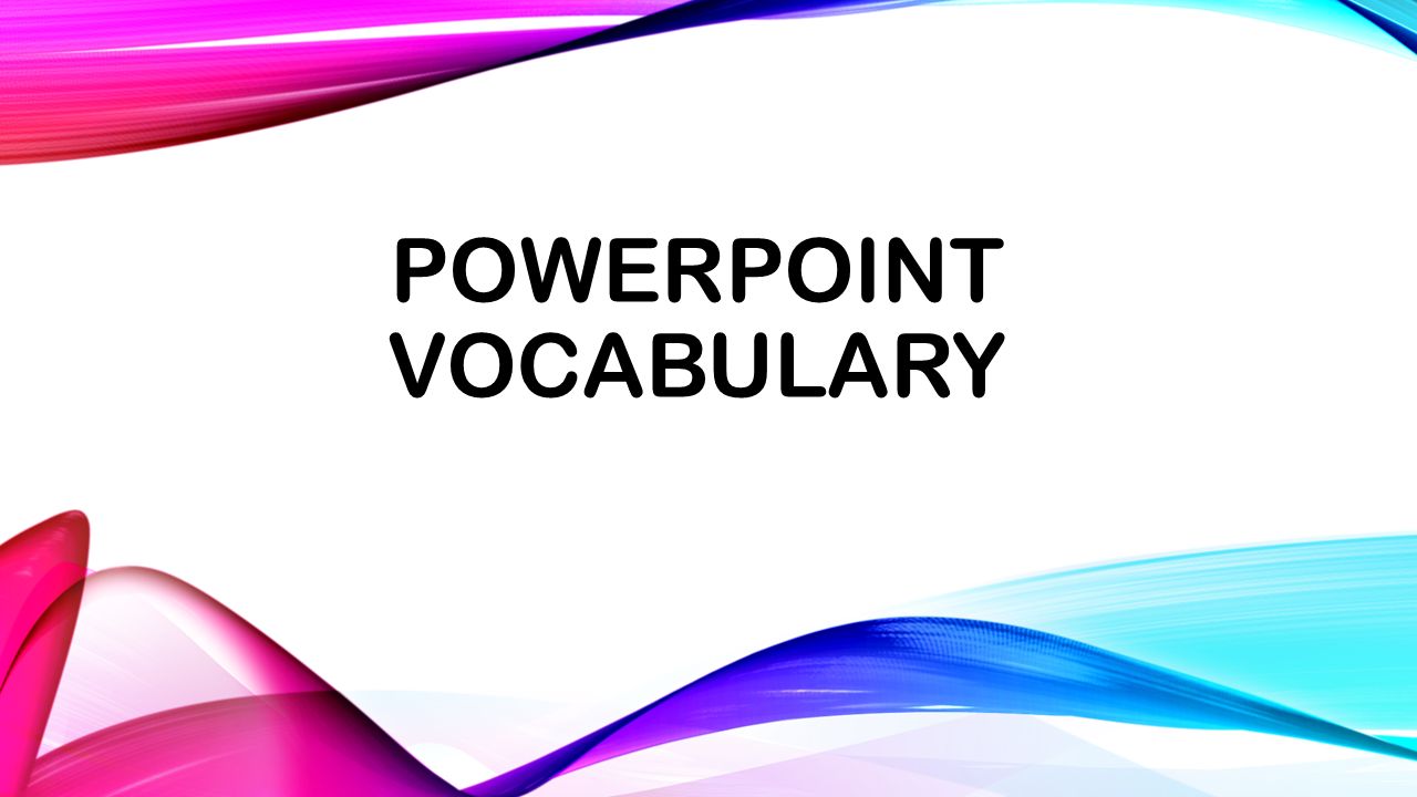 POWERPOINT VOCABULARY. SLIDE a single page of a presentation in a slide  show. - ppt download
