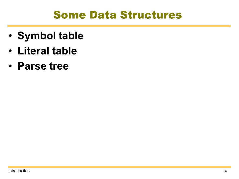 Some Data Structures Symbol table Literal table Parse tree