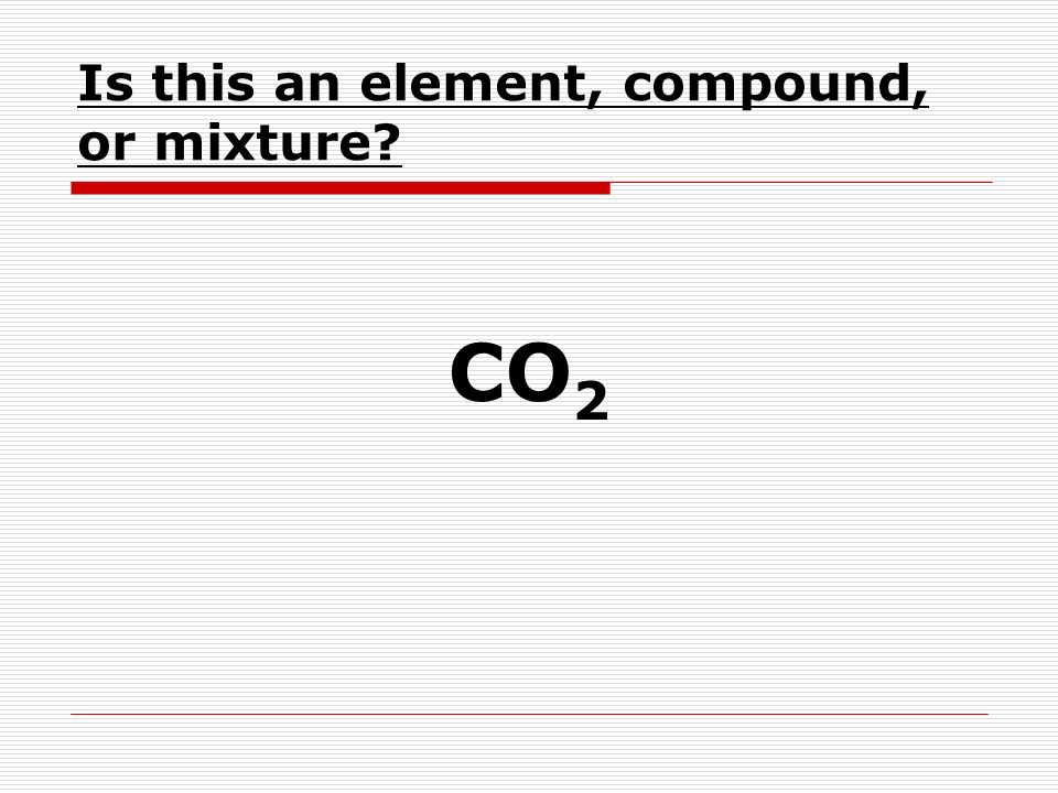 Is this an element, compound, or mixture