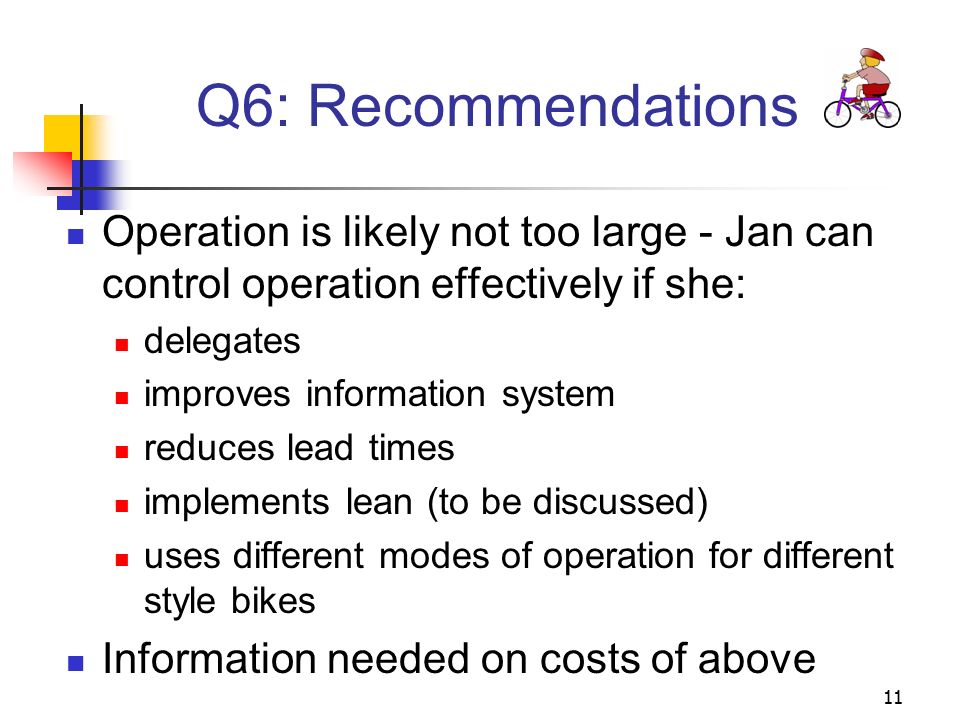 Q6: Recommendations Operation is likely not too large - Jan can control operation effectively if she: