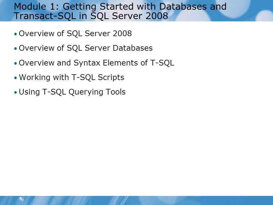 Course 2778A Module 1: Getting Started with Databases and Transact-SQL in SQL Server