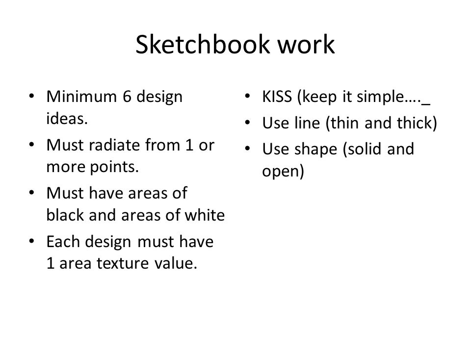 Sketchbook work Minimum 6 design ideas.