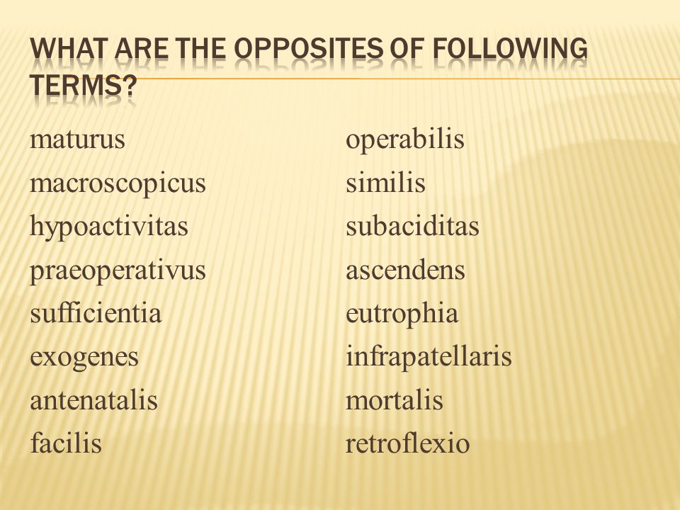 What are the opposites of following terms