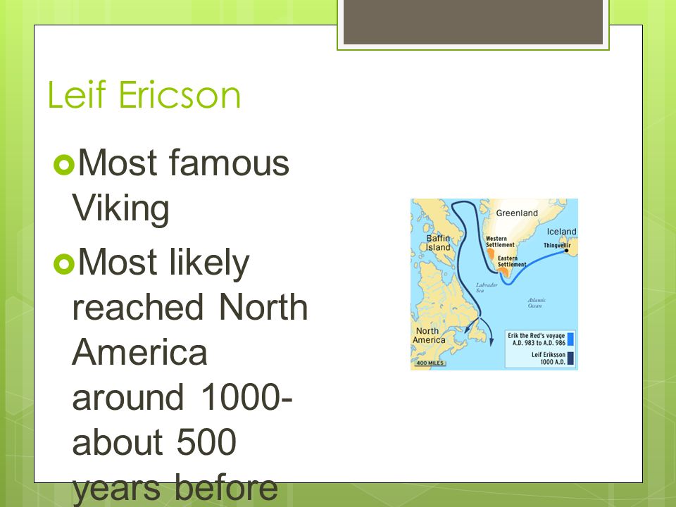 Leif Ericson Most famous Viking.