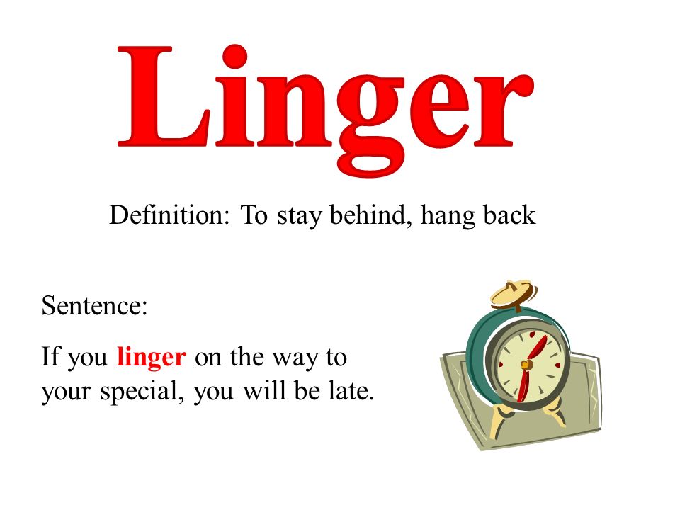 LINGER definition and meaning