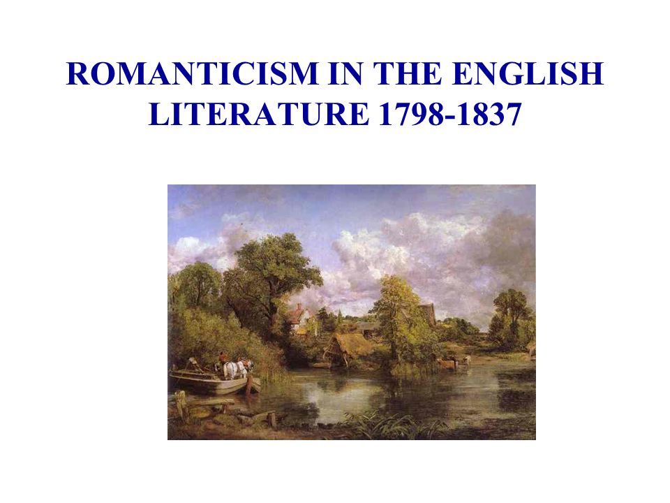 ROMANTICISM IN THE ENGLISH LITERATURE