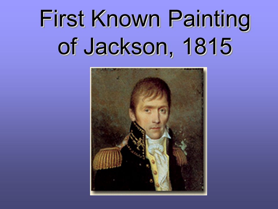 First Known Painting of Jackson, 1815