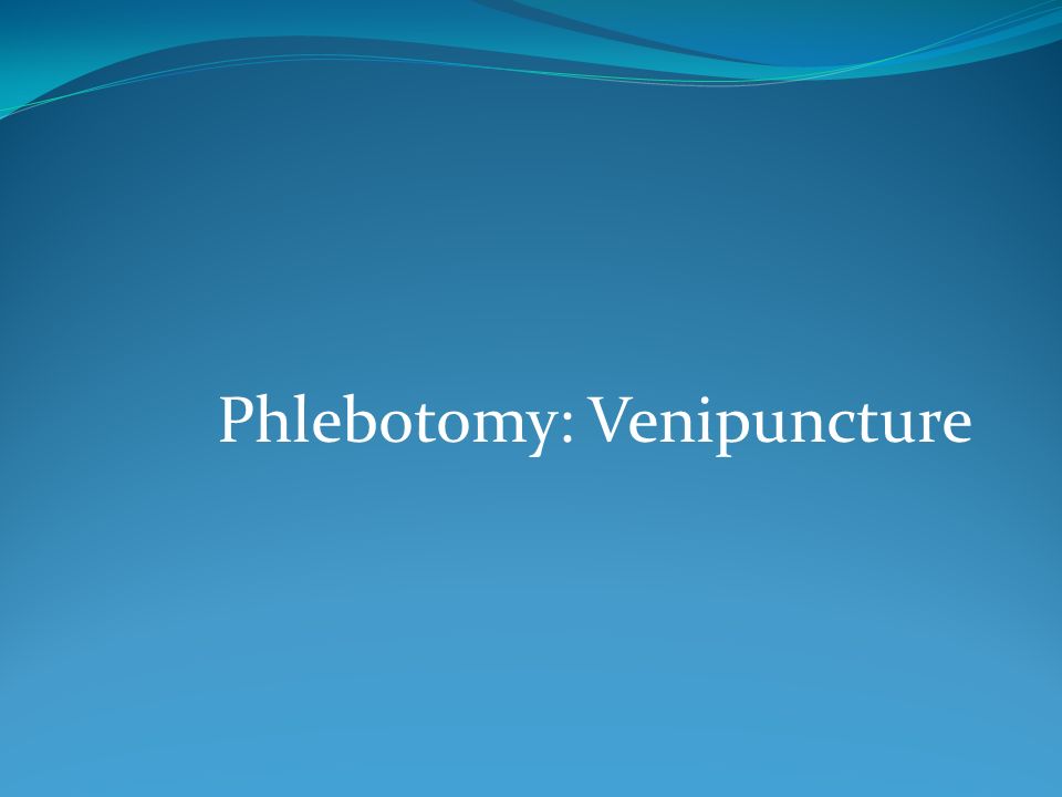 Phlebotomy: Venipuncture