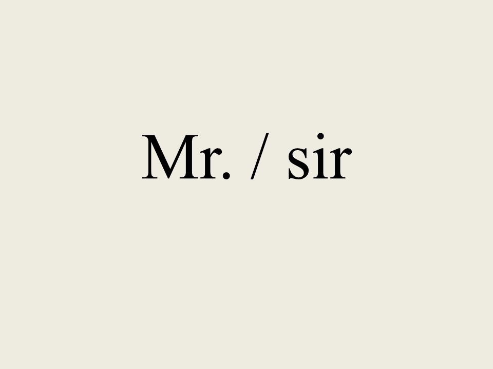 Mr. / sir