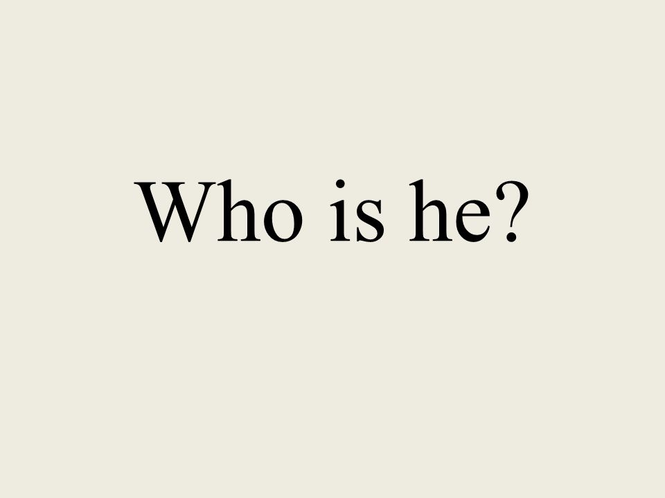 Who is he