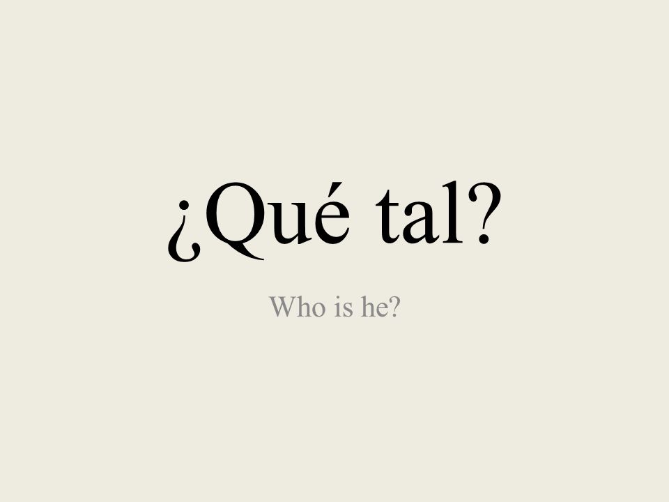 ¿Qué tal Who is he