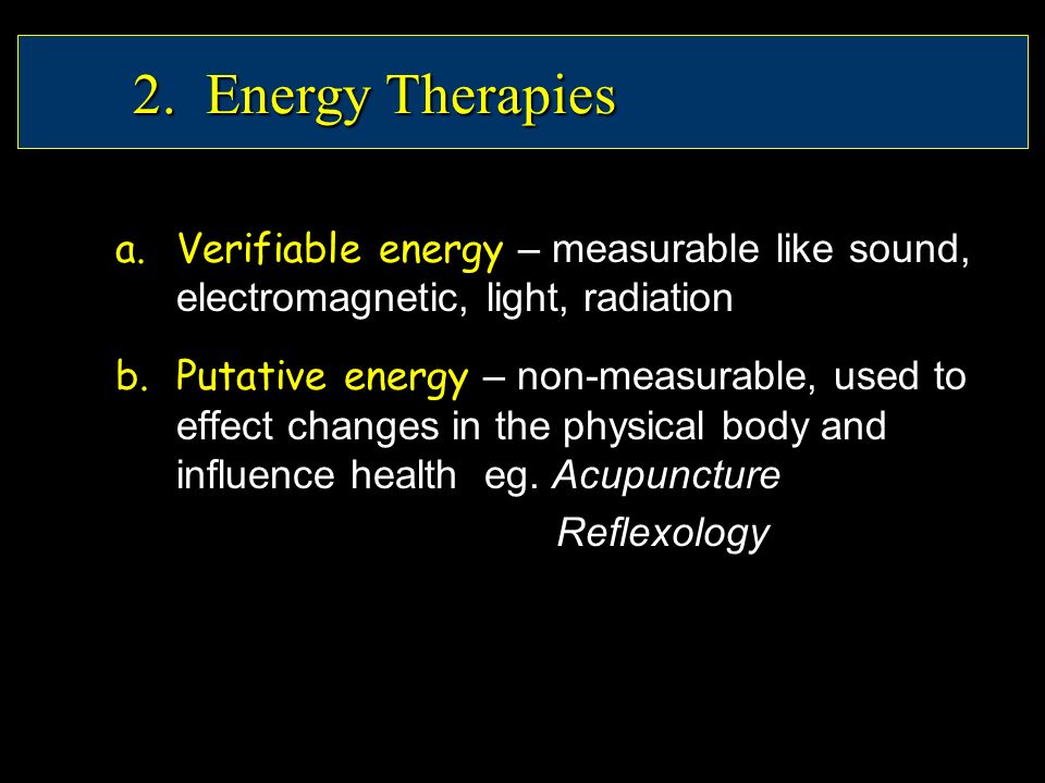2.+Energy+Therapies+Verifiable+energy+%E2%80%93+measurable+like+sound%2C+electromagnetic%2C+light%2C+radiation.