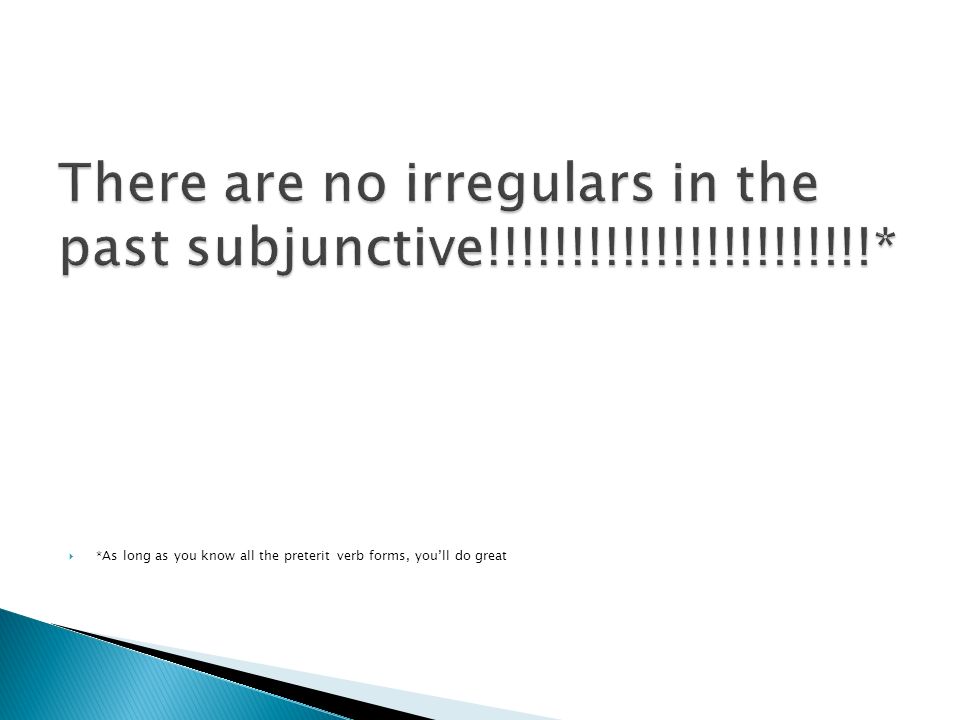 There are no irregulars in the past subjunctive!!!!!!!!!!!!!!!!!!!!!!!*