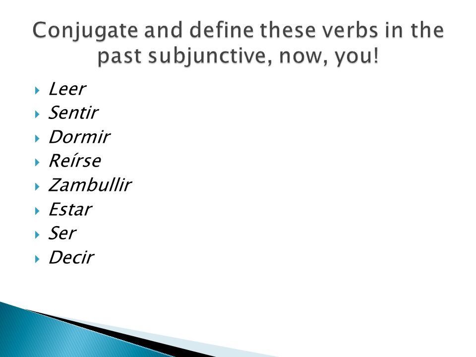 Conjugate and define these verbs in the past subjunctive, now, you!