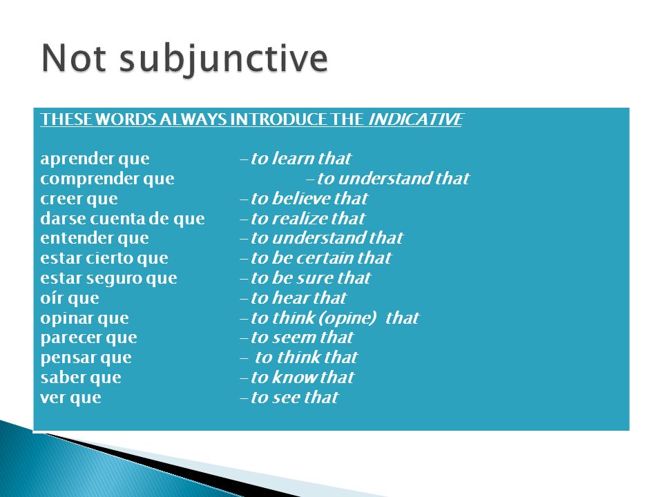 Not subjunctive THESE WORDS ALWAYS INTRODUCE THE INDICATIVE