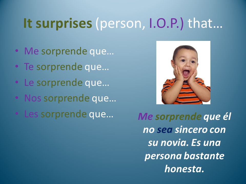 It surprises (person, I.O.P.) that…