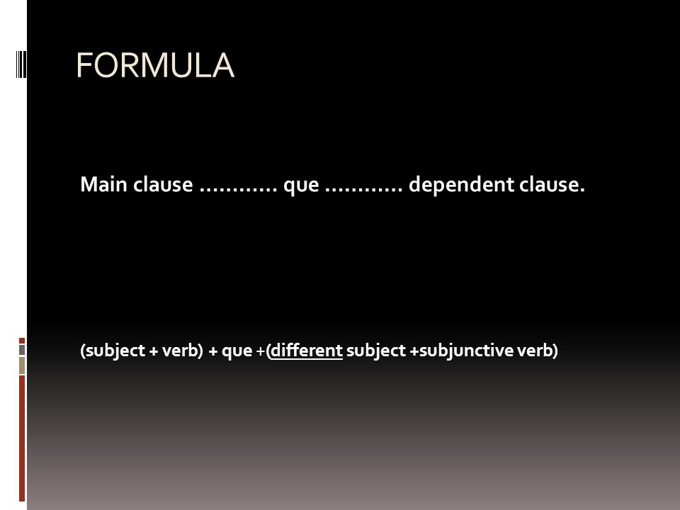 FORMULA Main clause ………… que ………… dependent clause.