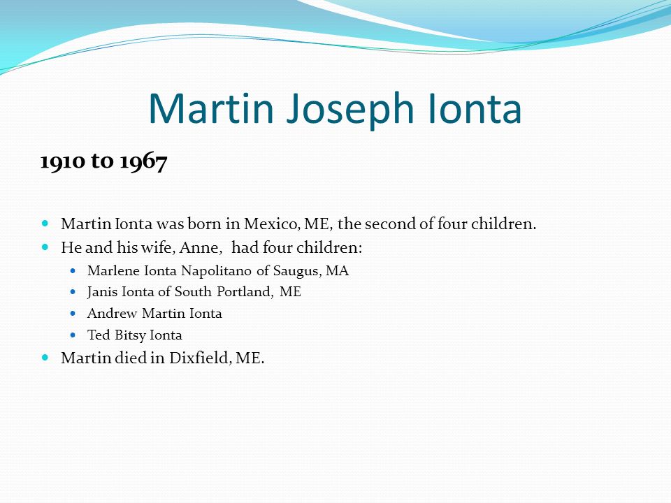 Martin Joseph Ionta 1910 to Martin Ionta was born in Mexico, ME, the second of four children.
