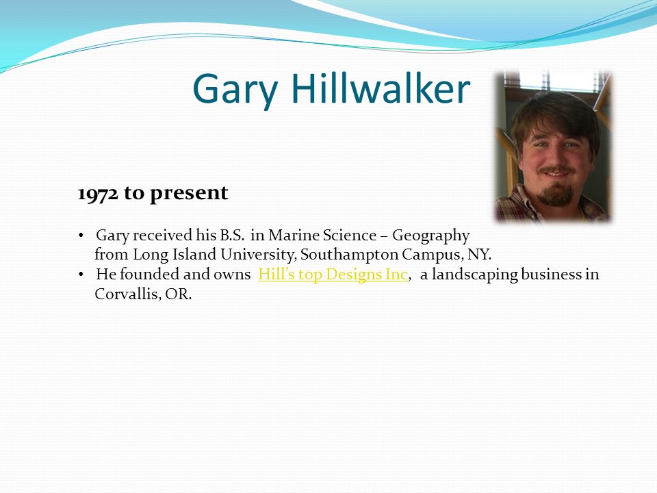 Gary Hillwalker 1972 to present