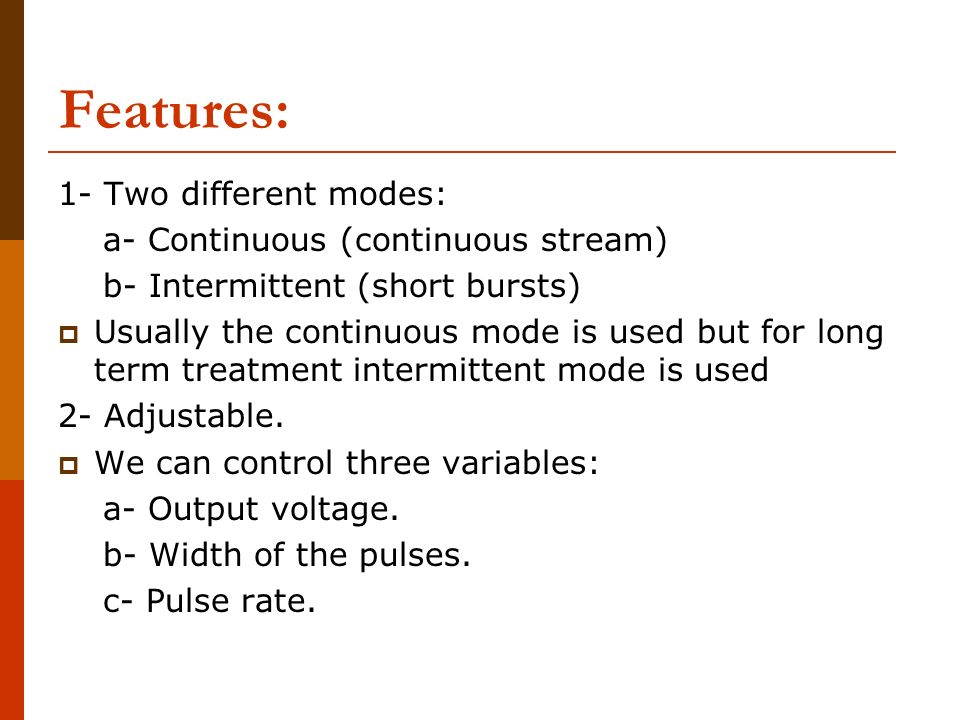 Features: 1- Two different modes: a- Continuous (continuous stream)