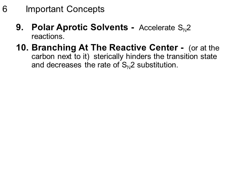 6 Important Concepts. Polar Aprotic Solvents - Accelerate SN2 reactions.