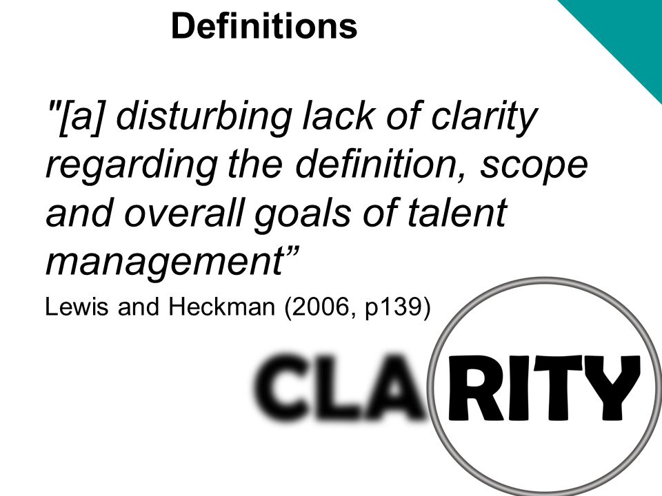 Definitions [a] disturbing lack of clarity regarding the definition, scope and overall goals of talent management