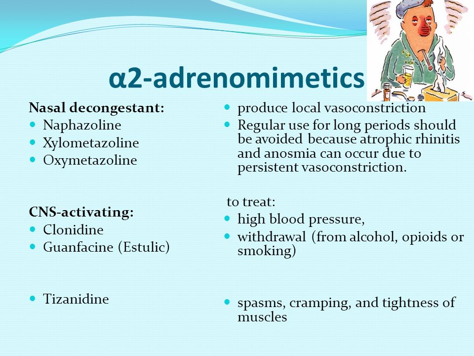 α2-adrenomimetics Nasal decongestant: Naphazoline Xylometazoline