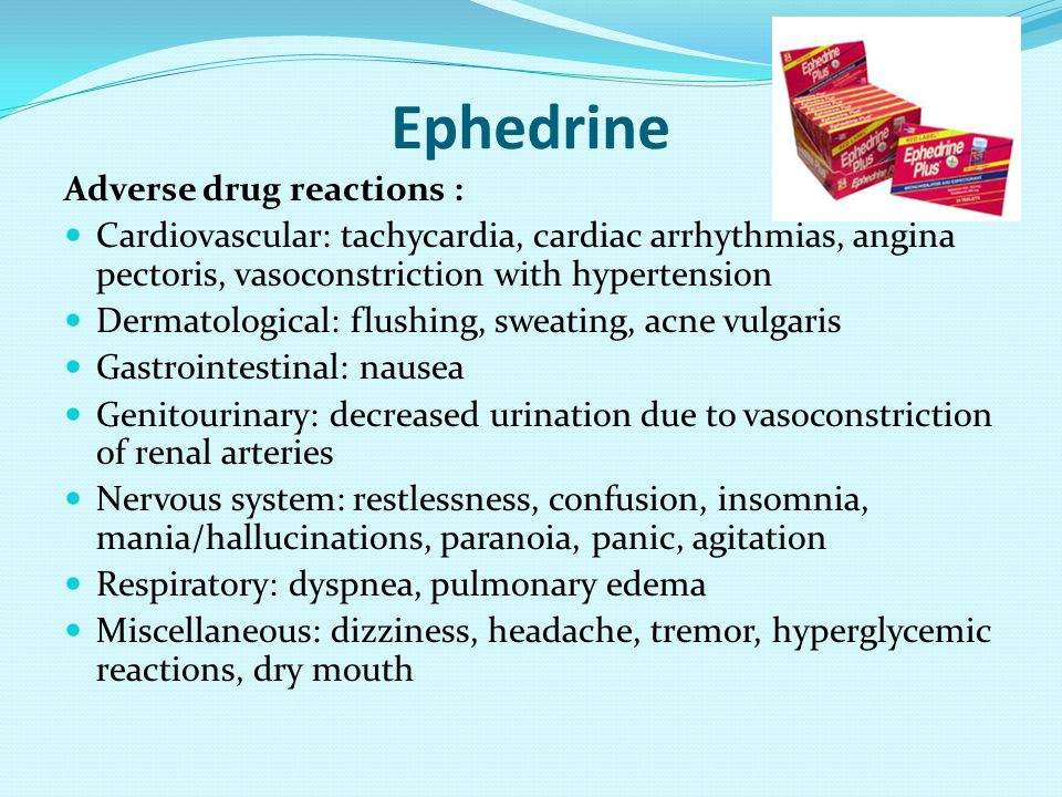 Ephedrine Adverse drug reactions :