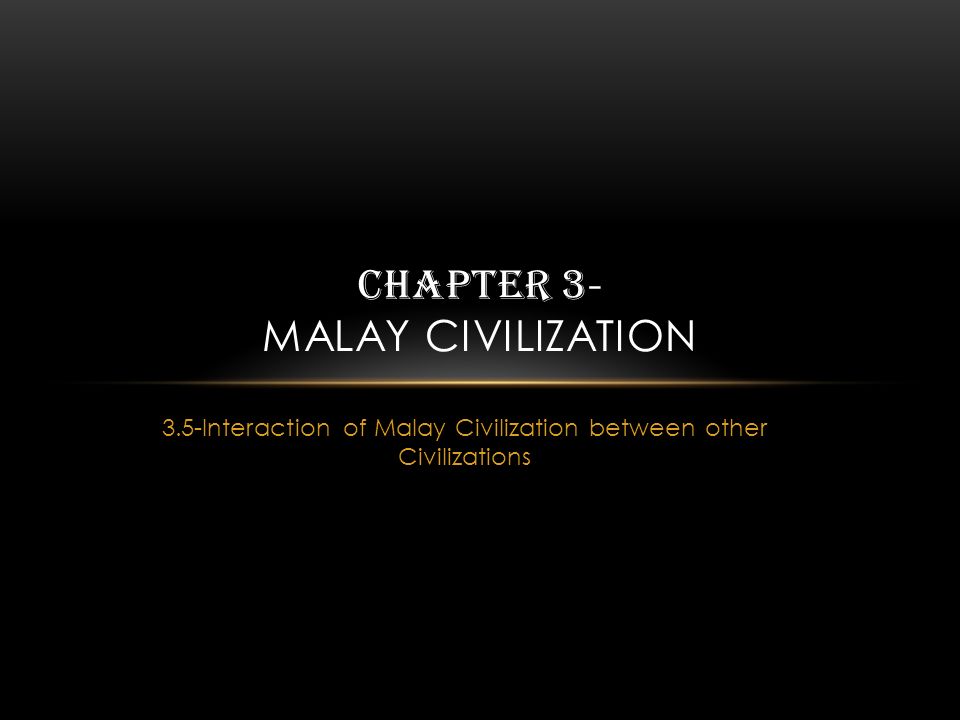 Chapter 3 Malay Civilization Ppt Download