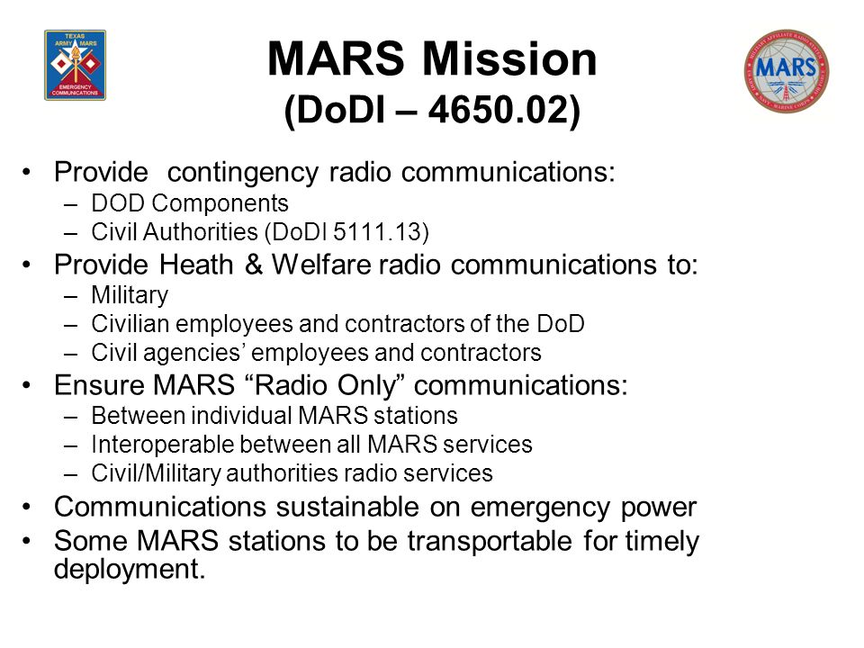 MARS Mission (DoDI – ) Provide contingency radio communications: DOD Components. Civil Authorities (DoDI )