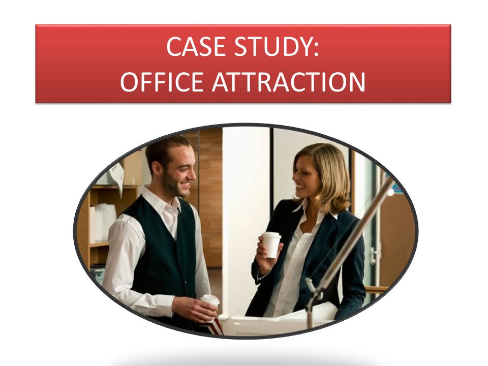 CASE STUDY: OFFICE ATTRACTION