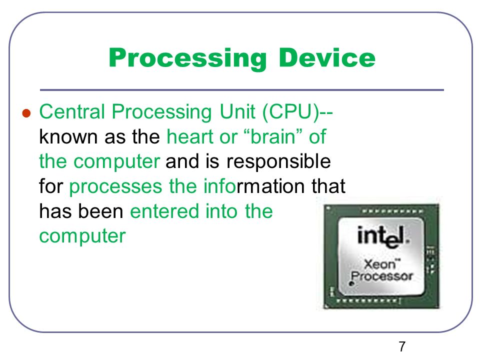 Computer process information. Processing devices. Processor devices.