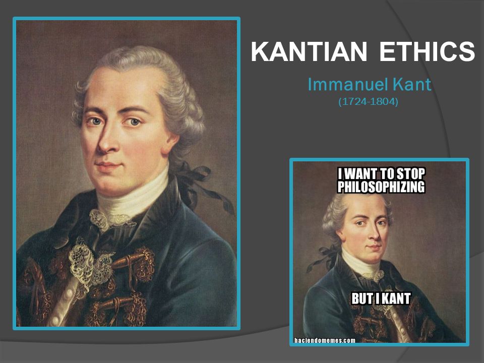 KANTIAN ETHICS Immanuel Kant ( ). - ppt video online download